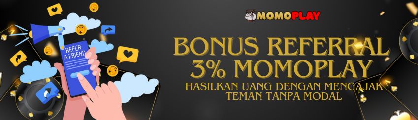 BONUS REFERRAL 3% MOMOPLAY